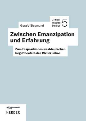 Zwischen Emanzipation und Erfahrung. Zum Dispositiv des westdeutschen Regietheaters der 1970er Jahre 