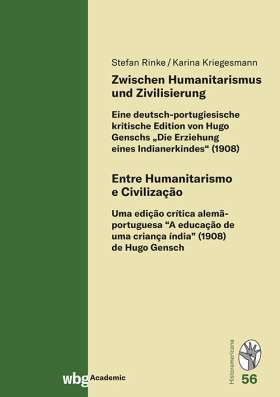 Zwischen Humanitarismus und Zivilisierung. Eine deutsch-portugiesische kritische Edition von Hugo Genschs „Die Erziehung eines Indianerkindes“ (1908)