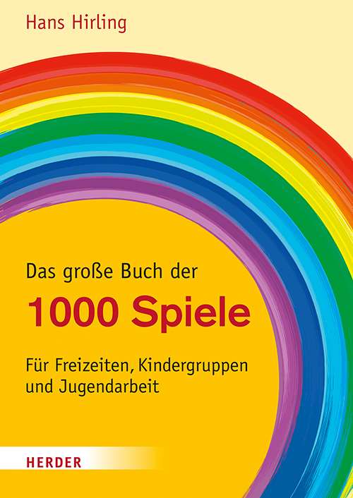 Das große Buch der 1000 Spiele. Für Freizeiten, Kindergruppen und Jugendarbeit