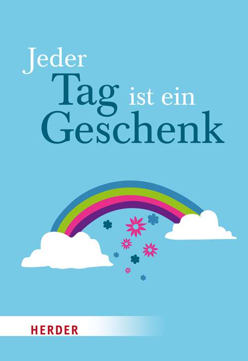 Jeder Tag Ist Ein Geschenk