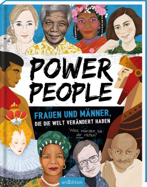 Power People - Frauen und Männer, die die Welt verändert haben. Was würden sie dir raten?