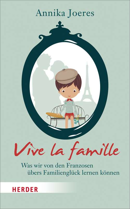 Vive la famille. Was wir von den Franzosen übers Familienglück lernen können