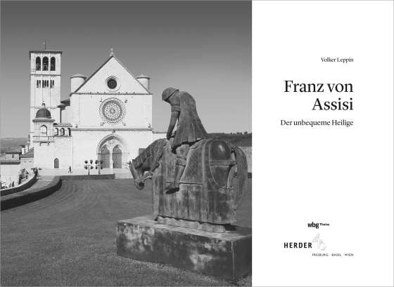 Franz von Assisi. Ein unbequemer Heiliger